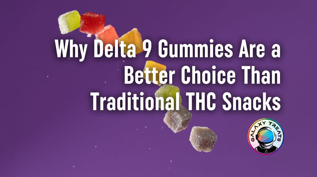 Why Delta 9 Gummies Are A Better Choice Than Traditional THC Snacks