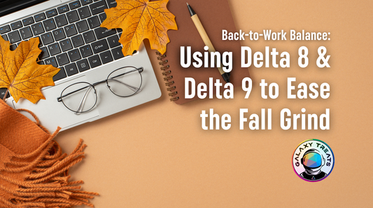 Delta 8 and Delta 9 for Stress Relief - hemp-derived THC gummies - back-to-work balance - fall stress management - THC vapes for relaxation