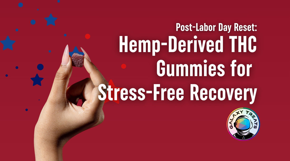 Post-Labor Day Reset: Hemp-Derived THC Gummies for Stress-Free Recovery