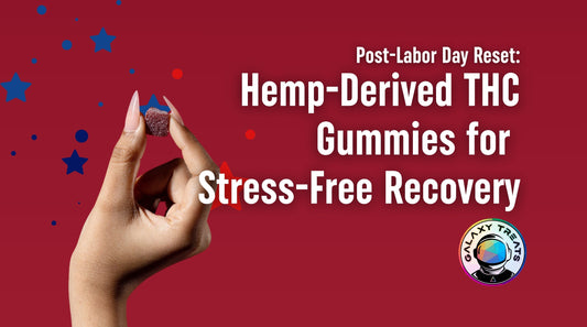 Post-Labor Day Reset: Hemp-Derived THC Gummies for Stress-Free Recovery