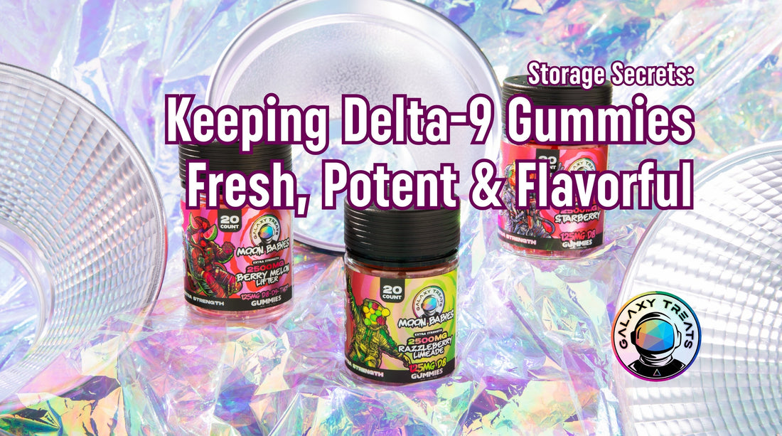 Storage Secrets: Keeping Delta-9 Gummies Fresh, Potent & Flavorful