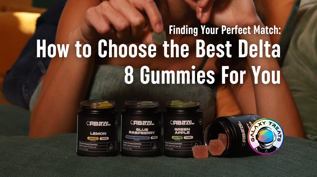 Finding Your Perfect Match: How To Choose The Best Delta 8 Gummies For You