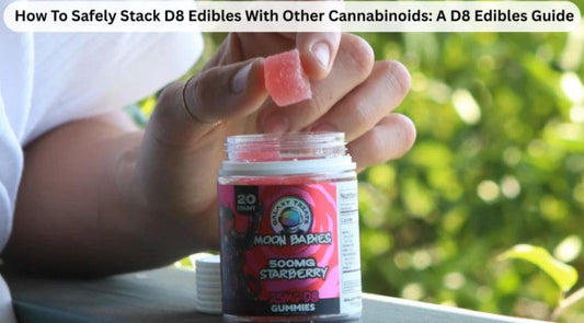 How To Safely Stack D8 Edibles With Other Cannabinoids