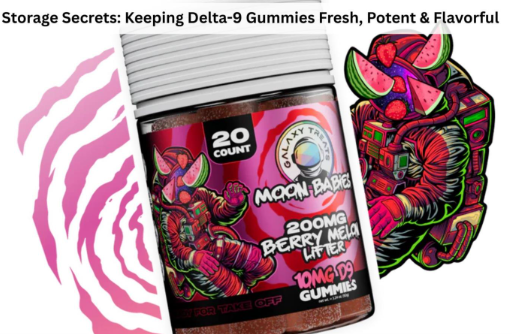 Storage Secrets: Keeping Delta-9 Gummies Fresh, Potent & Flavorful